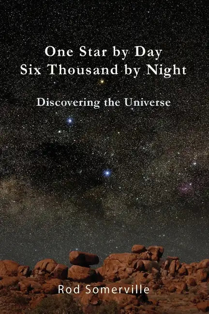 One Star By Day Six Thousand By Night: Discovering the Universe - Paperback