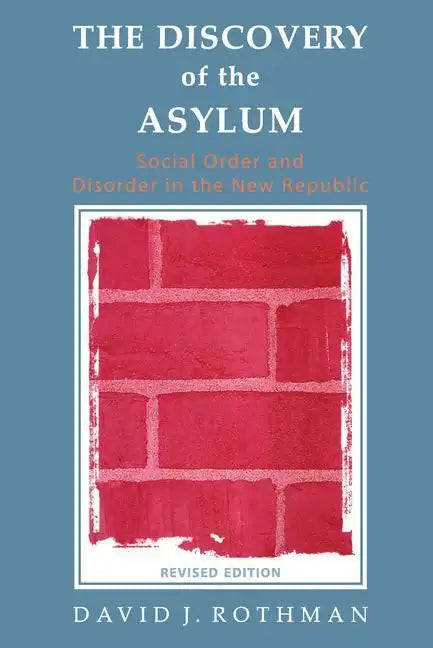 The Discovery of the Asylum: Social Order and Disorder in the New Republic - Paperback