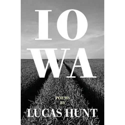 Iowa: Poetry by Lucas Hunt - Paperback