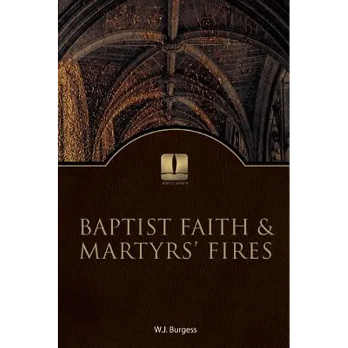 Baptist Faith and Martyrs' Fires - Hardcover