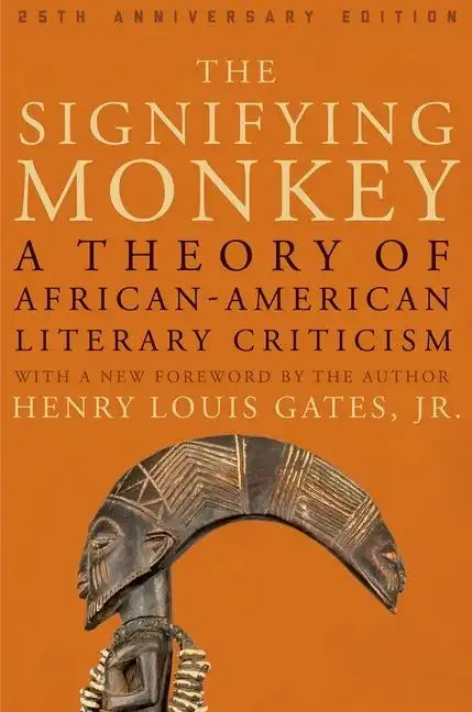 The Signifying Monkey: A Theory of African American Literary Criticism - Paperback