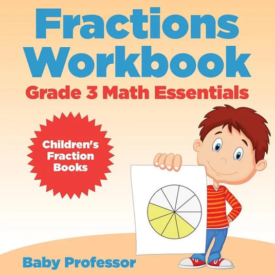 Fractions Workbook Grade 3 Math Essentials: Children's Fraction Books - Paperback