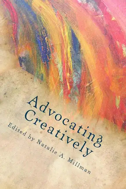 Advocating Creatively: Stories of Contemporary Social Change Pioneers - Paperback