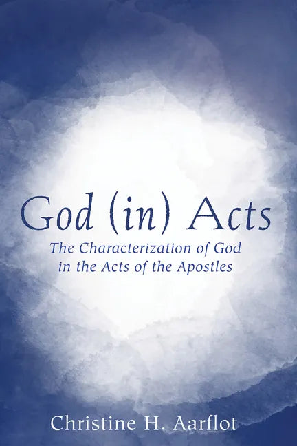 God (In) Acts: The Characterization of God in the Acts of the Apostles - Paperback