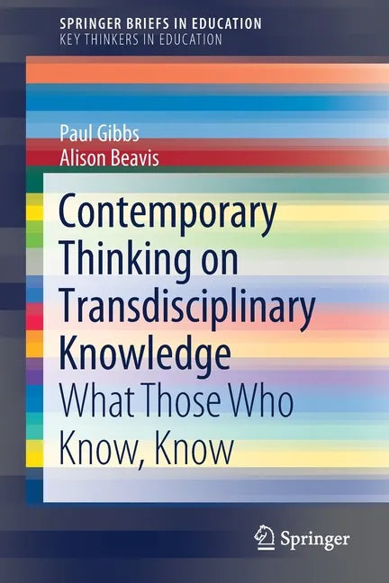 Contemporary Thinking on Transdisciplinary Knowledge: What Those Who Know, Know - Paperback