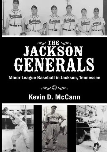 The Jackson Generals: Minor League Baseball in Jackson, Tennessee - Paperback
