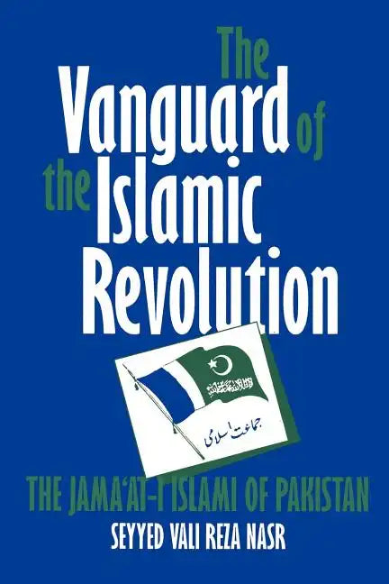 The Vanguard of the Islamic Revolution: The Jama'at-i Islami of Pakistan - Paperback