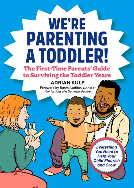 We're Parenting a Toddler!: The First-Time Parents' Guide to Surviving the Toddler Years - Paperback