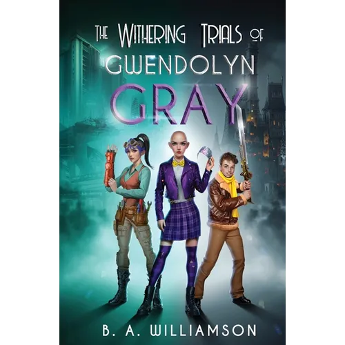 The Withering Trials of Gwendolyn Gray - Paperback