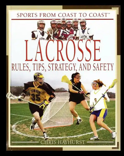 Lacrosse: Rules, Tips, Strategy, and Safety - Paperback