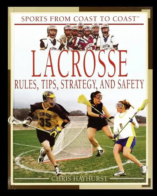 Lacrosse: Rules, Tips, Strategy, and Safety - Paperback