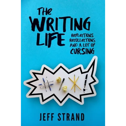 The Writing Life: Reflections, Recollections, And a Lot of Cursing - Paperback