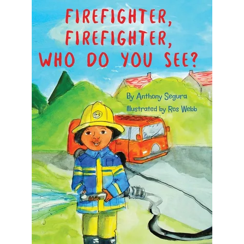 Firefighter, Firefighter, Who do you see? - Hardcover