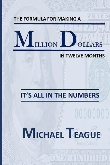 The Formula for Making a Million Dollars in Twelve Months: It's All in the Numbers - Paperback