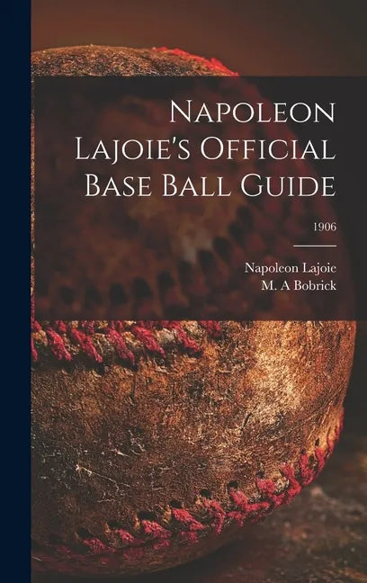 Napoleon Lajoie's Official Base Ball Guide; 1906 - Hardcover