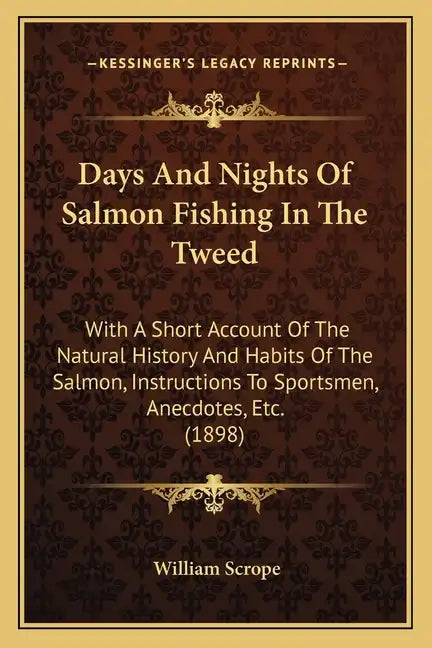 Days And Nights Of Salmon Fishing In The Tweed: With A Short Account Of The Natural History And Habits Of The Salmon, Instructions To Sportsmen, Anecd - Paperback