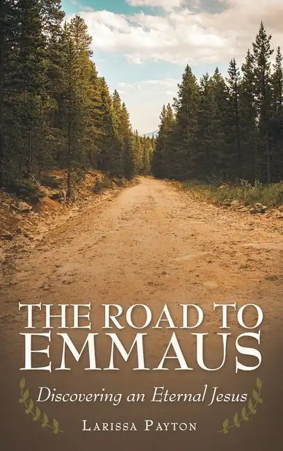 The Road to Emmaus: Discovering an Eternal Jesus - Hardcover