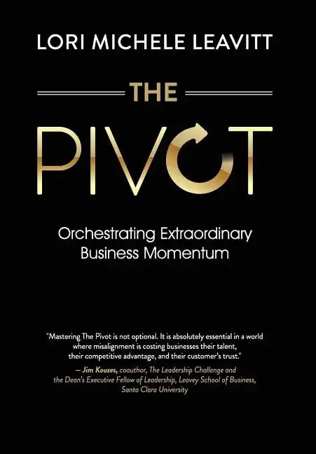 The Pivot: Orchestrating Extraordinary Business Momentum - Hardcover