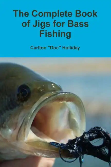 The Complete Book of Jigs for Bass Fishing - Paperback