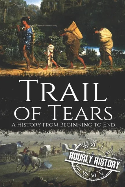 Trail of Tears: A History from Beginning to End - Paperback