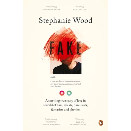 Fake: A Startling True Story of Love in a World of Liars, Cheats, Narcissists, Fantasists and Phonies - Paperback