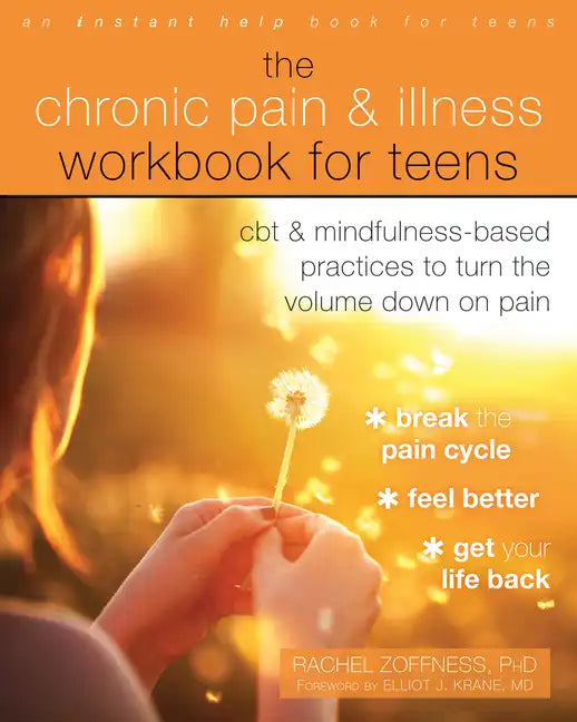 The Chronic Pain and Illness Workbook for Teens: CBT and Mindfulness-Based Practices to Turn the Volume Down on Pain - Paperback
