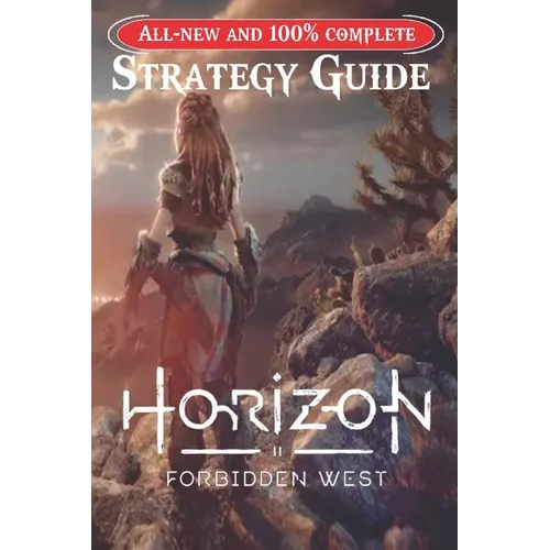 Horizon Forbidden West: Latest Guide [ Updated 2023 ]: Best Tips and Tricks - Paperback