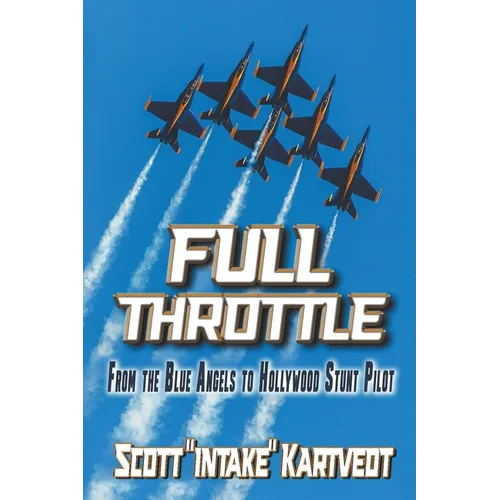 Full Throttle: From the Blue Angels to Hollywood Stunt Pilot - Paperback