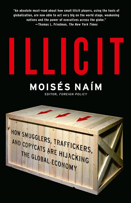 Illicit: How Smugglers, Traffickers, and Copycats are Hijacking the Global Economy - Paperback