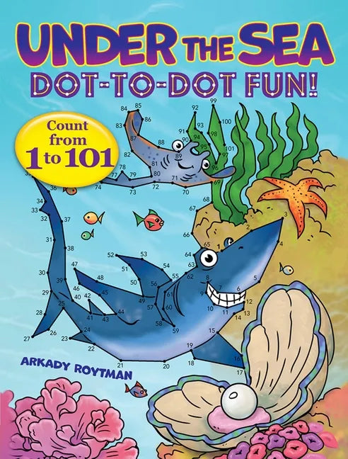 Under the Sea Dot-To-Dot Fun!: Count from 1 to 101 - Paperback