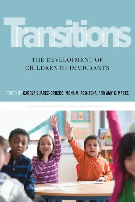 Transitions: The Development of Children of Immigrants - Paperback