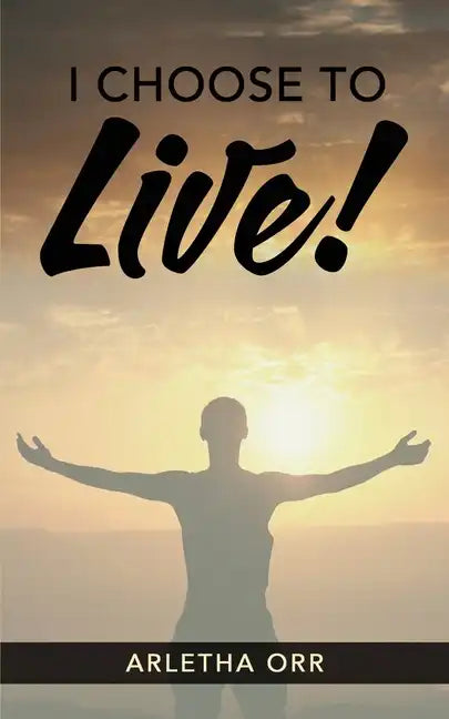 I CHOOSE to Live! - Paperback