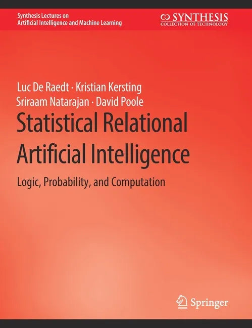 Statistical Relational Artificial Intelligence: Logic, Probability, and Computation - Hardcover
