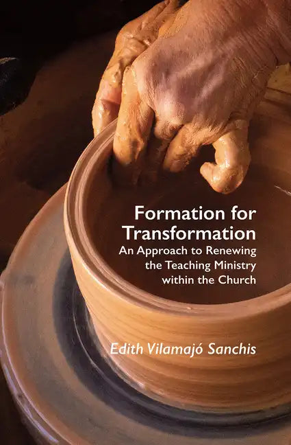 Formation for Transformation: An Approach to Renewing the Teaching Ministry Within the Church - Paperback