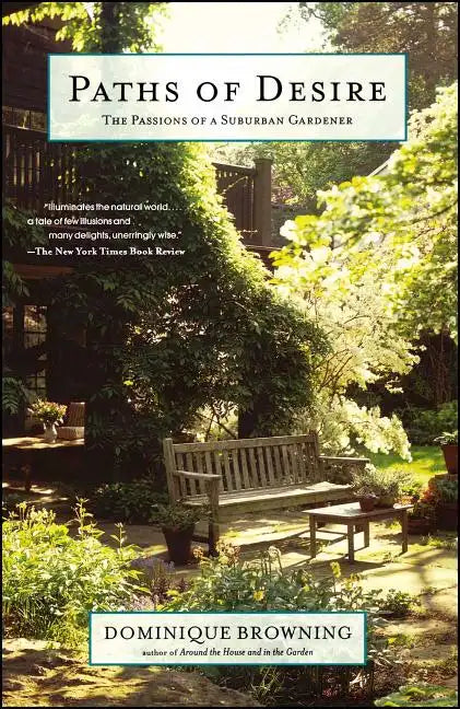 Paths of Desire: The Passions of a Suburban Gardener - Paperback