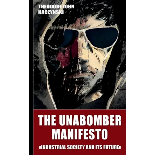 The Unabomber Manifesto (New Edition 2023): Industrial Society and Its Future - Paperback