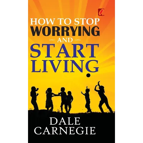 How to stop worrying and Start living - Hardcover