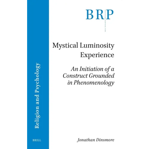 Mystical Luminosity Experience: An Initiation of a Construct Grounded in Phenomenology - Paperback