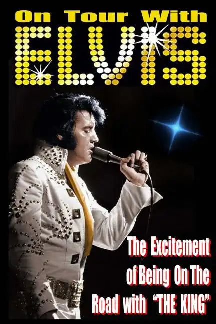 On Tour With ELVIS: The Excitement of Elvis on the Road! - Paperback