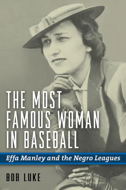The Most Famous Woman in Baseball: Effa Manley and the Negro Leagues - Hardcover