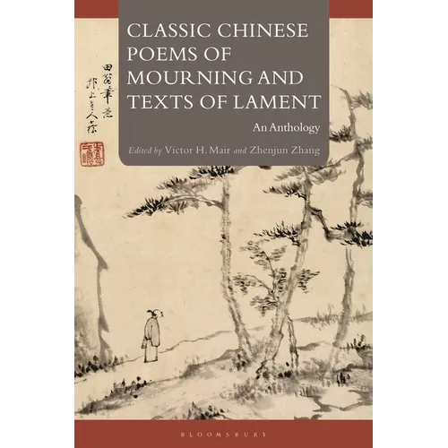Classic Chinese Poems of Mourning and Texts of Lament: An Anthology - Paperback