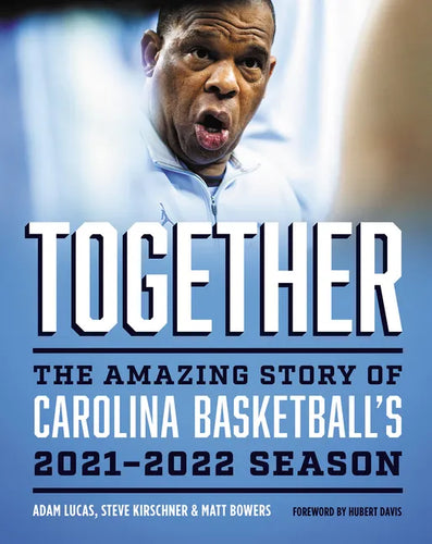 Together: The Amazing Story of Carolina Basketball's 2021-2022 Season - Hardcover