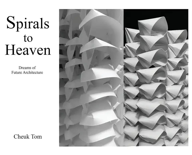 Spirals to Heaven: Dreams of Future Architecture - Hardcover