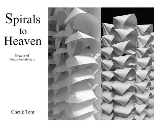 Spirals to Heaven: Dreams of Future Architecture - Hardcover