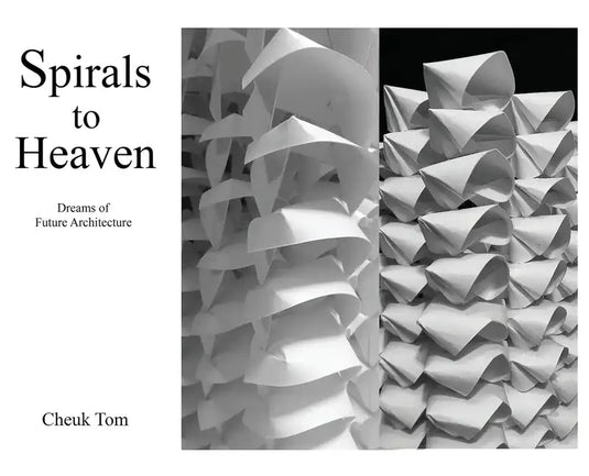 Spirals to Heaven: Dreams of Future Architecture - Hardcover