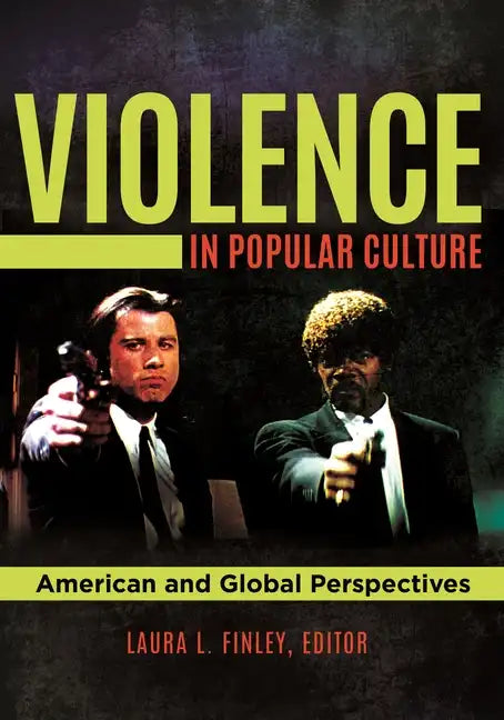 Violence in Popular Culture: American and Global Perspectives - Hardcover