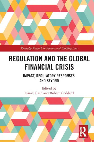 Regulation and the Global Financial Crisis: Impact, Regulatory Responses, and Beyond - Paperback