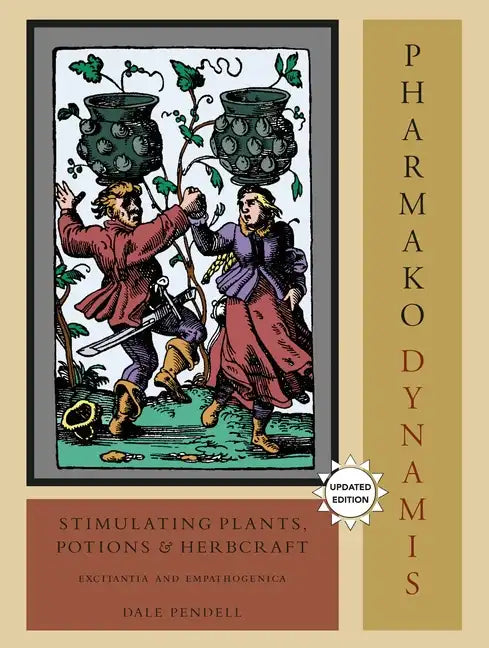 Pharmako/Dynamis: Stimulating Plants, Potions, and Herbcraft: Excitantia and Empathogenica - Paperback
