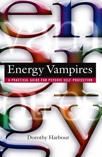 Energy Vampires: A Practical Guide for Psychic Self-Protection - Paperback
