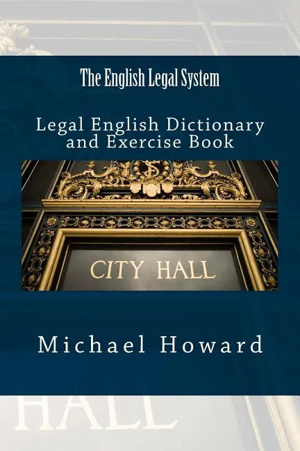 The English Legal System: Legal English Dictionary and Exercise Book - Paperback
